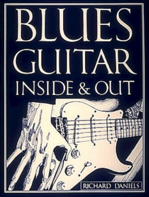 Blues Guitar Inside and Out Blues Guitar Inside and Out