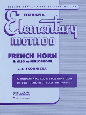 Rubank Elementary Method – French Horn in F or E-Flat and Mellophone Rubank Elementary Method – French Horn in F or E-Flat and Mellophone