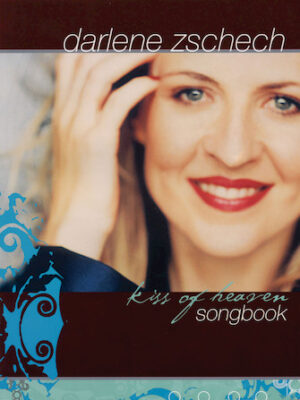 Darlene Zschech – Kiss of Heaven Darlene Zschech – Kiss of Heaven