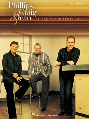 Phillips, Craig & Dean – Let the Worshippers Arise