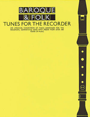 Baroque & Folk – Tunes for the Recorder Baroque & Folk – Tunes for the Recorder