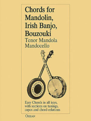 Chords for Mandolin, Irish Banjo, Bouzouki, Tenor Mandola, Mandocello Chords for Mandolin, Irish Banjo, Bouzouki, Tenor Mandola, Mandocello