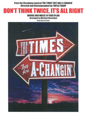 Don’t Think Twice, It’s All Right from the Broadway musical The Times They Are A-Changin’