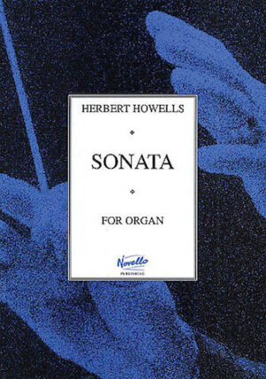 Herbert Howells: Sonata For Organ Herbert Howells: Sonata For Organ