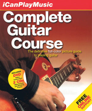 I Can Play Music: Complete Guitar Course I Can Play Music: Complete Guitar Course