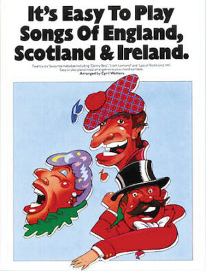 It’s Easy to Play Songs of England, Scotland and Ireland It’s Easy to Play Songs of England, Scotland and Ireland