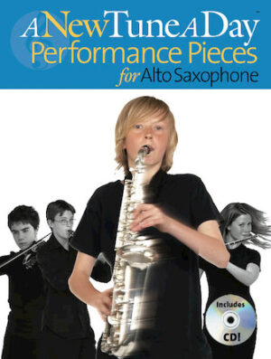A New Tune a Day – Performance Pieces for Alto Saxophone A New Tune a Day – Performance Pieces for Alto Saxophone