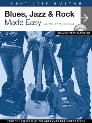 Next Step Guitar – Blues, Jazz & Rock Made Easy Next Step Guitar – Blues, Jazz & Rock Made Easy