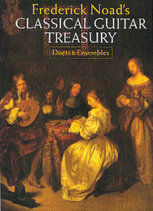 Frederick Noad’s Classical Guitar Treasury: Duets and Ensembles Frederick Noad’s Classical Guitar Treasury: Duets and Ensembles