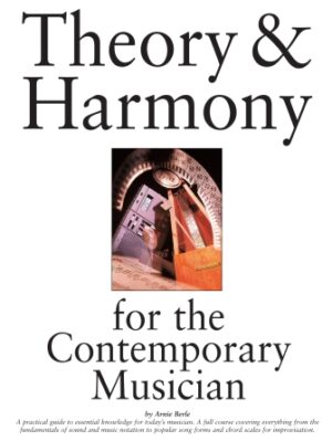Theory & Harmony for the Contemporary Musician Theory & Harmony for the Contemporary Musician