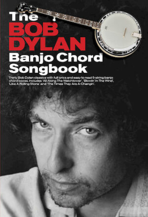 The Bob Dylan Banjo Chord Songbook The Bob Dylan Banjo Chord Songbook