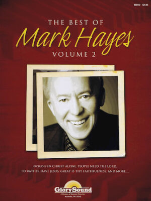 The Best of Mark Hayes – Volume 2 The Best of Mark Hayes – Volume 2