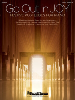 Go Out in Joy – Festive Postludes for Piano Go Out in Joy – Festive Postludes for Piano