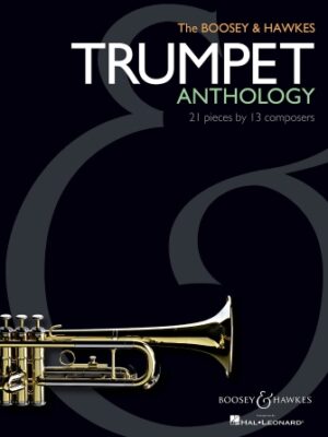 The Boosey & Hawkes Trumpet Anthology The Boosey & Hawkes Trumpet Anthology