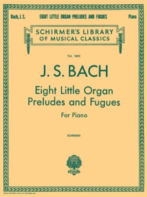 8 Little Organ Preludes and Fugues 8 Little Organ Preludes and Fugues