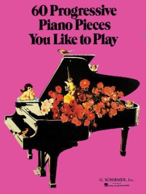60 Progressive Piano Pieces You Like to Play 60 Progressive Piano Pieces You Like to Play