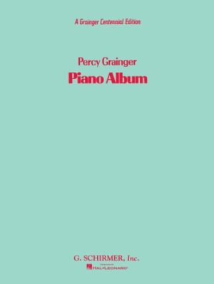 A Percy Grainger Piano Album A Percy Grainger Piano Album