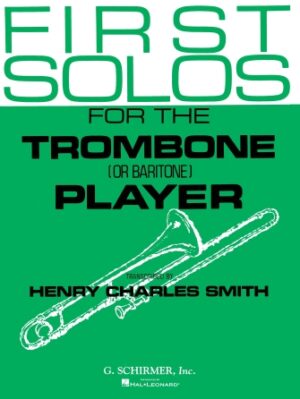 First Solos for the Trombone or Baritone Player First Solos for the Trombone or Baritone Player