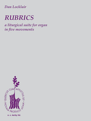 Rubrics: A Liturgical Suite for Organ Rubrics: A Liturgical Suite for Organ