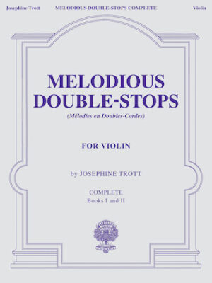 Melodious Double-Stops, Complete Books 1 and 2 for the Violin Melodious Double-Stops, Complete Books 1 and 2 for the Violin