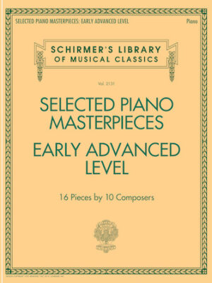 Selected Piano Masterpieces – Early Advanced Schirmer’s Library Of Musical Classics