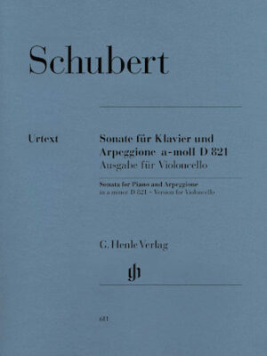 Sonata for Piano and Arpeggione A minor D 821 (Op. Posth. (Version for Violoncello) Sonata for Piano and Arpeggione A minor D 821 (Op. Posth. (Version for Violoncello)