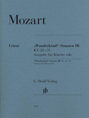 Wolfgang Amadeus Mozart – Wunderkind Sonatas, Volume 3, K. 26-31