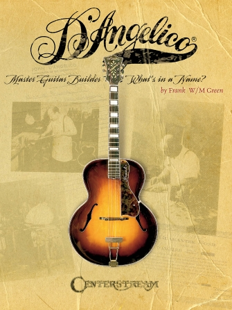 D’Angelico, Master Guitar Builder