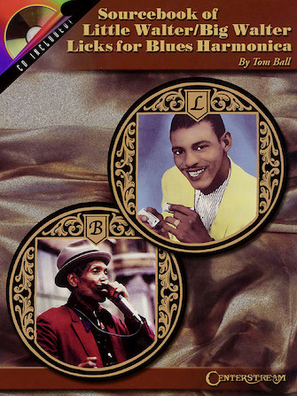 Sourcebook of Little Walter/Big Walter Licks for Blues Harmonica Sourcebook of Little Walter/Big Walter Licks for Blues Harmonica