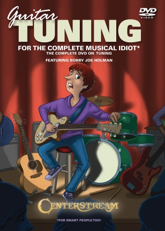 Guitar Tuning for the Complete Musical Idiot Guitar Tuning for the Complete Musical Idiot