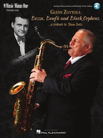 Bossa, Bonfá & Black Orpheus for Tenor Saxophone – A Tribute to Stan Getz
