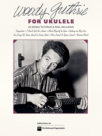 Woody Guthrie for Ukulele Woody Guthrie for Ukulele