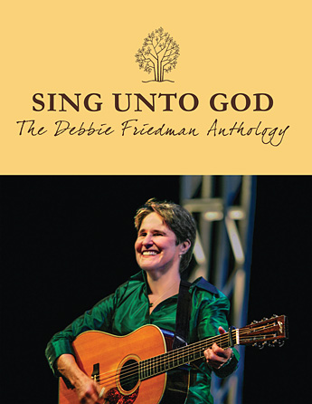 Sing Unto God – The Debbie Friedman Anthology