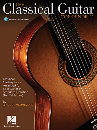 The Classical Guitar Compendium – Classical Masterpieces Arranged for Solo Guitar