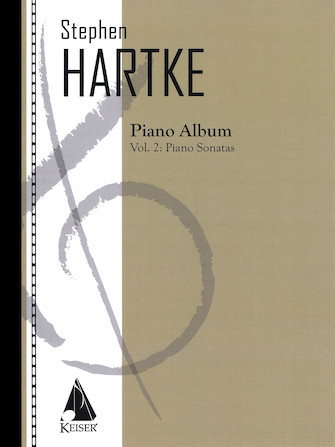 Stephen Hartke Piano Album Volume. 2: Piano Sonatas
