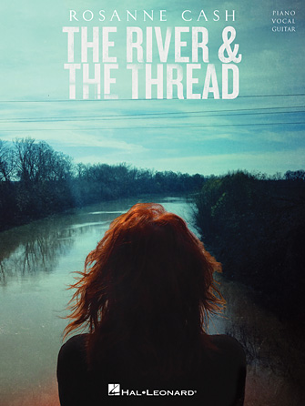Rosanne Cash – The River and the Thread Rosanne Cash – The River and the Thread