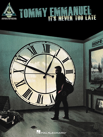 Tommy Emmanuel – It’s Never Too Late