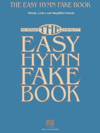 The Easy Hymn Fake Book The Easy Hymn Fake Book