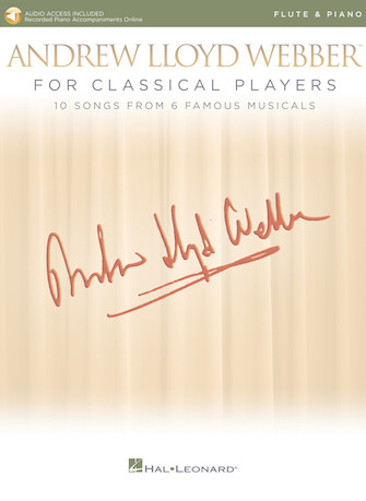 Andrew Lloyd Webber for Classical Players – Flute and Piano Andrew Lloyd Webber for Classical Players – Flute and Piano
