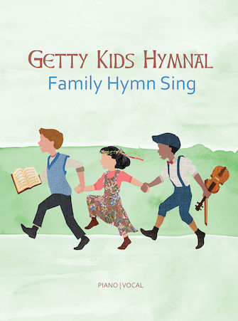 Getty Kids Hymnal – Family Hymn Sing