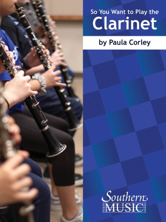 So You Want to Play the Clarinet So You Want to Play the Clarinet