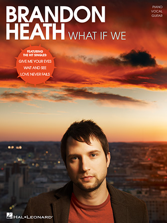 Brandon Heath – What If We