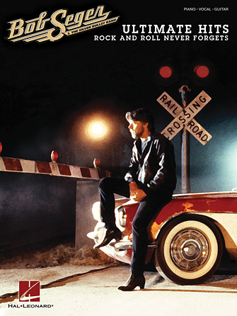 Bob Seger – Ultimate Hits: Rock and Roll Never Forgets