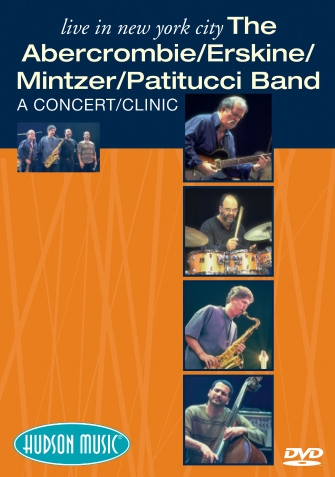 The Abercrombie/ Erskine/Mintzer/ Patitucci Band – Live in New York City