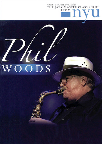 Phil Woods – The Jazz Master Class Series from NYU Phil Woods – The Jazz Master Class Series from NYU
