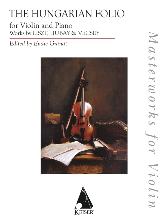 The Hungarian Folio: Works Liszt, Hubay and Vecsey