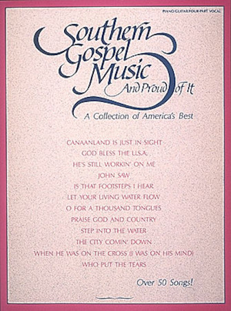 Southern Gospel Music and Proud of It Southern Gospel Music and Proud of It