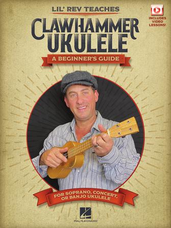 Lil’ Rev Teaches Clawhammer Ukulele Lil’ Rev Teaches Clawhammer Ukulele