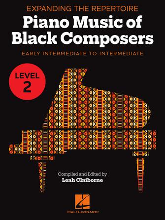 Expanding the Repertoire: Music of Black Composers – Level 2 Expanding the Repertoire: Music of Black Composers – Level 2