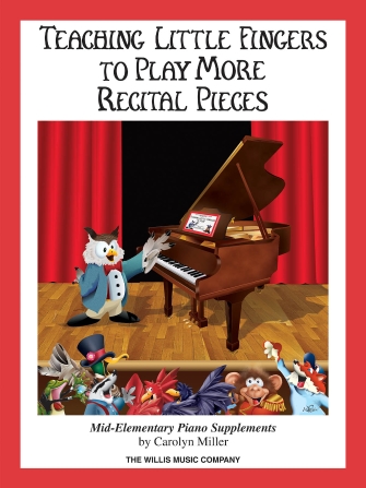 Teaching Little Fingers to Play More Recital Pieces Teaching Little Fingers to Play More Recital Pieces